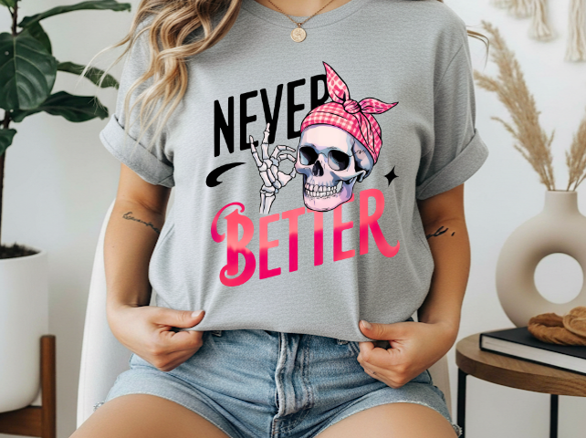 Never better